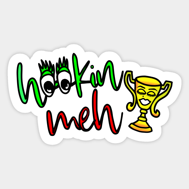 Hookin Meh Sticker by LatticeART